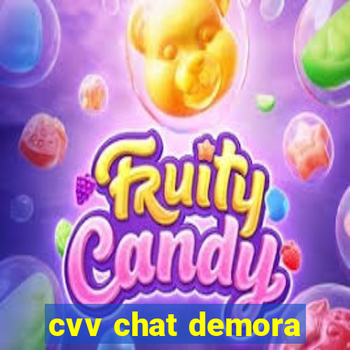 cvv chat demora